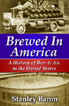 Brewed In America: The History of Beer and Ale in the United States